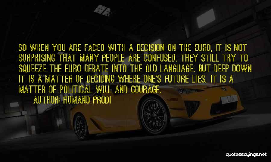 Deciding The Future Quotes By Romano Prodi