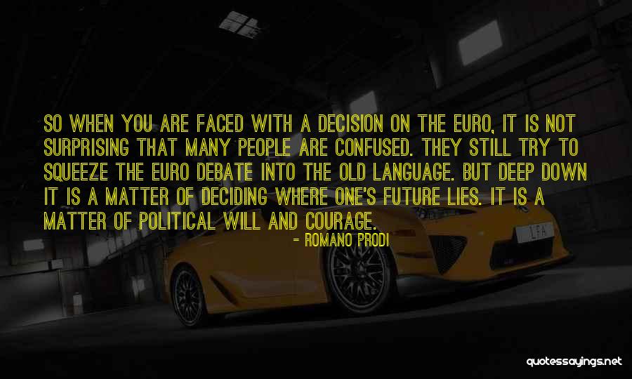 Deciding The Future Quotes By Romano Prodi