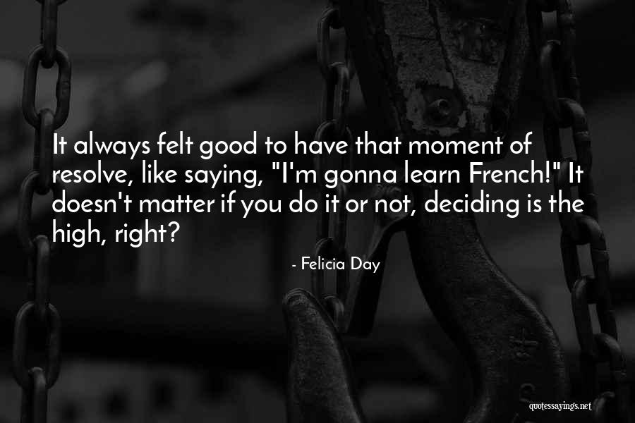 Deciding To Learn Quotes By Felicia Day