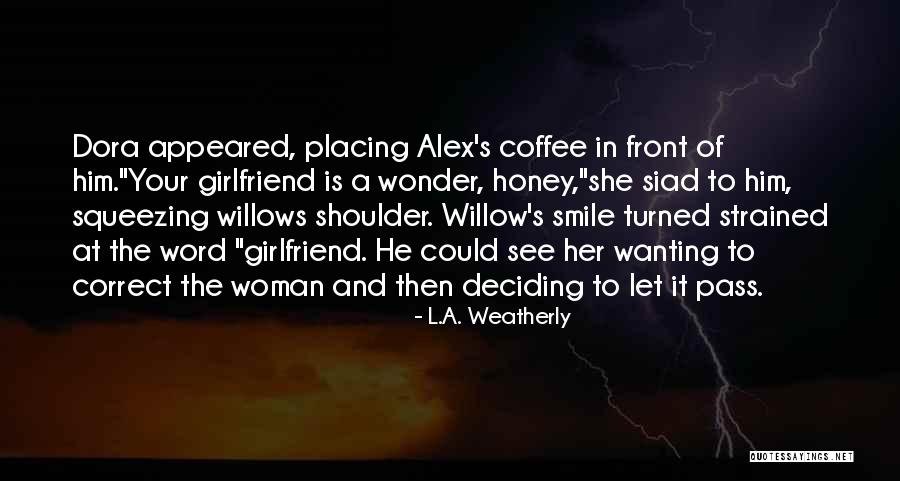 Deciding To Let Go Quotes By L.A. Weatherly Deciding To Let Go Quotes By L.A. Weatherly