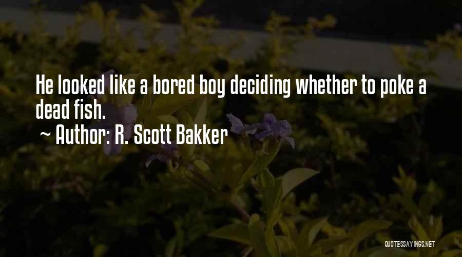 Deciding To Let Go Quotes By R. Scott Bakker
