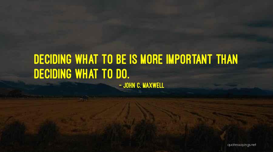 Deciding What's Important Quotes By John C. Maxwell