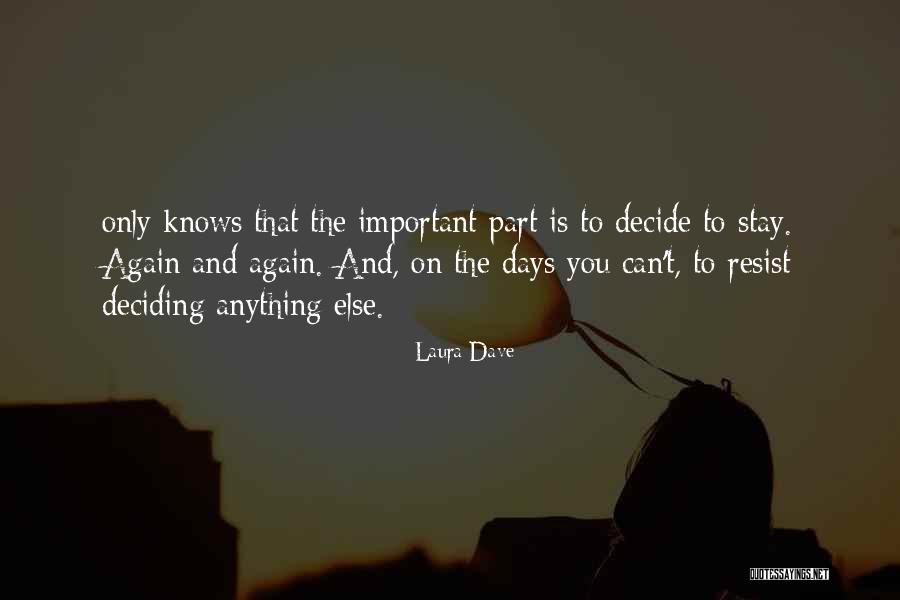 Deciding What's Important Quotes By Laura Dave Deciding What's Important Quotes By Laura Dave