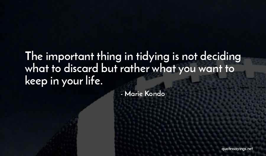 Deciding What's Important Quotes By Marie Kondo Deciding What's Important Quotes By Marie Kondo