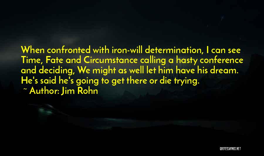 Deciding Your Fate Quotes By Jim Rohn