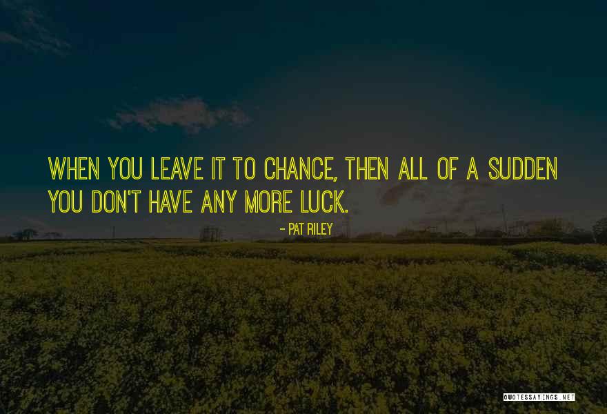 Decis O Filosofia Quotes By Pat Riley Decis O Filosofia Quotes By Pat Riley