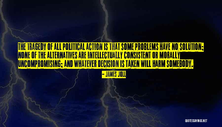 Decision And Action Quotes By James Joll Decision And Action Quotes By James Joll