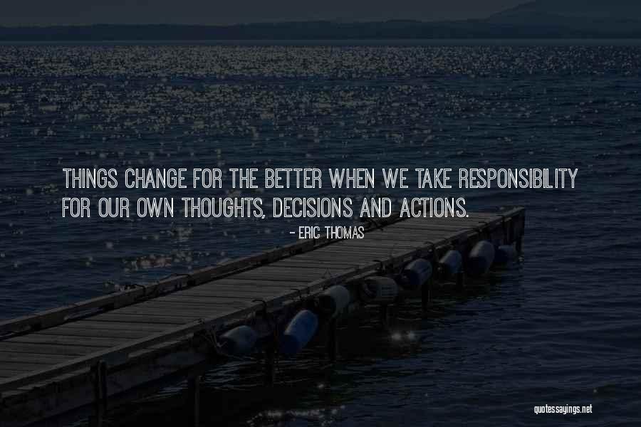 Decision And Change Quotes By Eric Thomas Decision And Change Quotes By Eric Thomas