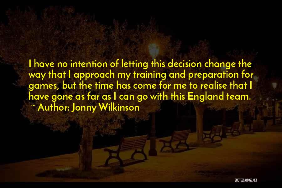 Decision And Change Quotes By Jonny Wilkinson