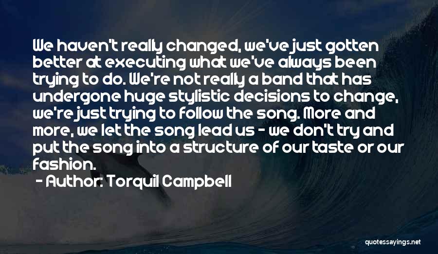 Decision And Change Quotes By Torquil Campbell