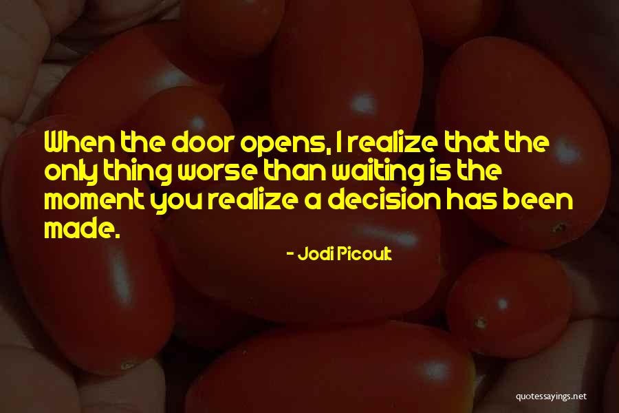 Decision Has Been Made Quotes By Jodi Picoult Decision Has Been Made Quotes By Jodi Picoult