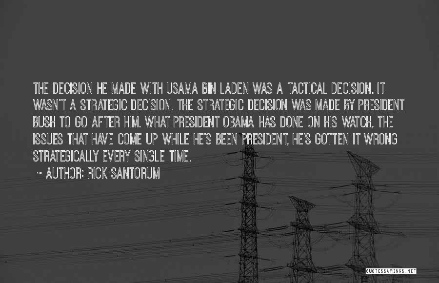 Decision Has Been Made Quotes By Rick Santorum