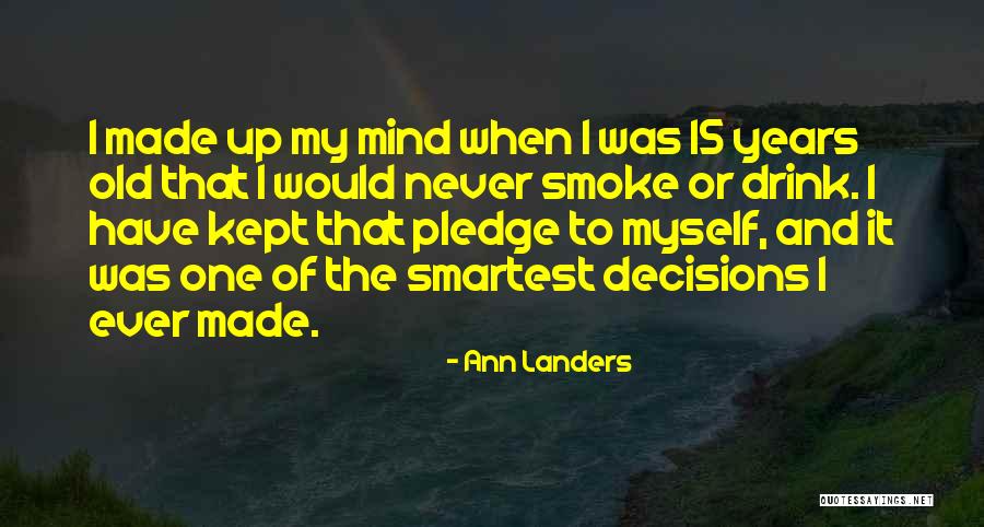 Decision I Ever Made Quotes By Ann Landers Decision I Ever Made Quotes By Ann Landers