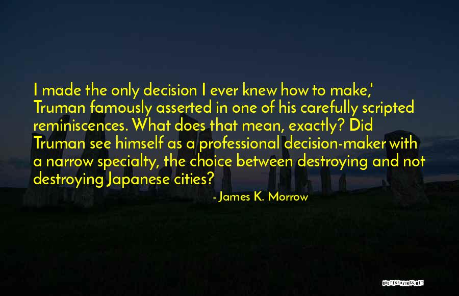Decision I Ever Made Quotes By James K. Morrow Decision I Ever Made Quotes By James K. Morrow