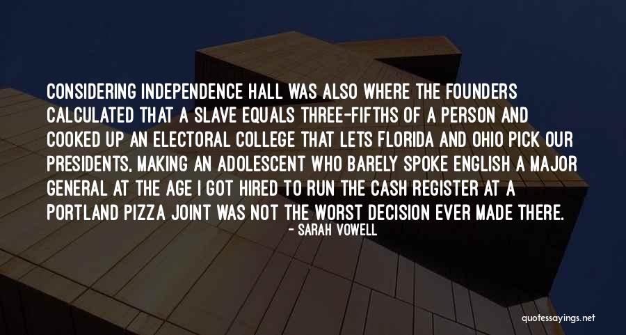 Decision I Ever Made Quotes By Sarah Vowell Decision I Ever Made Quotes By Sarah Vowell