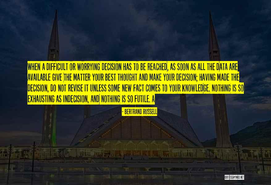 Decision Indecision Quotes By Bertrand Russell Decision Indecision Quotes By Bertrand Russell