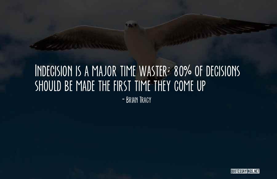 Decision Indecision Quotes By Brian Tracy Decision Indecision Quotes By Brian Tracy