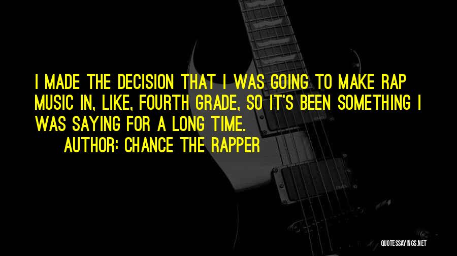 Decision Made Quotes By Chance The Rapper