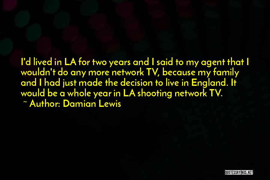 Decision Made Quotes By Damian Lewis