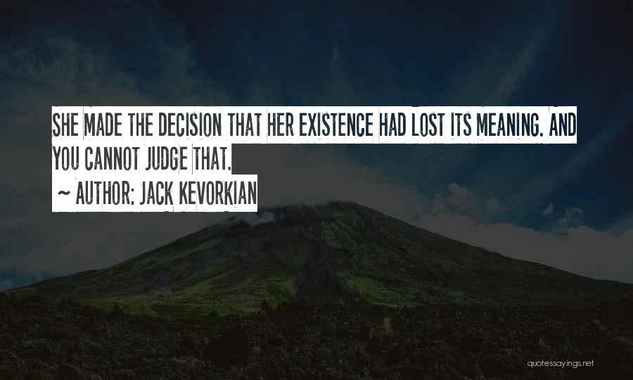 Decision Made Quotes By Jack Kevorkian