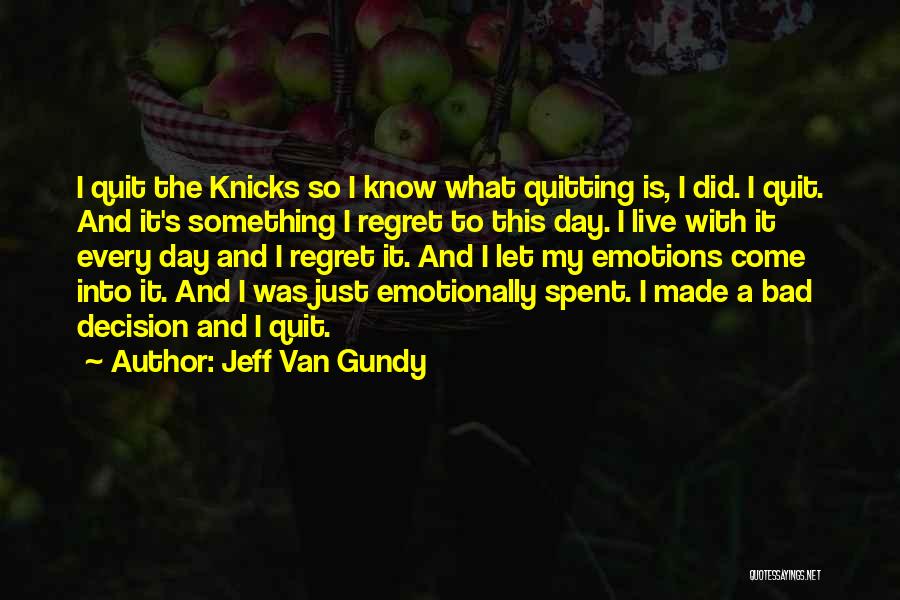 Decision Made Quotes By Jeff Van Gundy