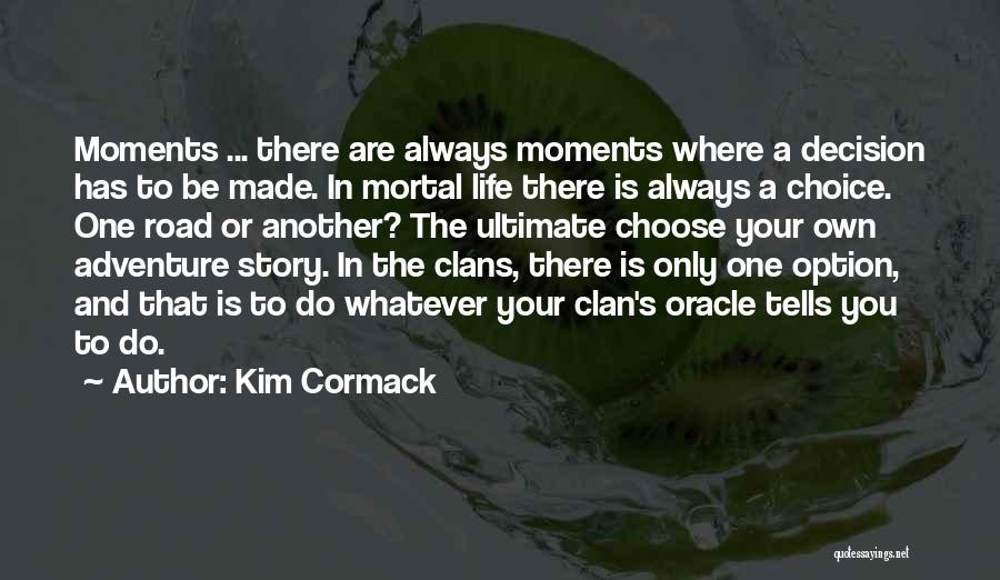 Decision Made Quotes By Kim Cormack