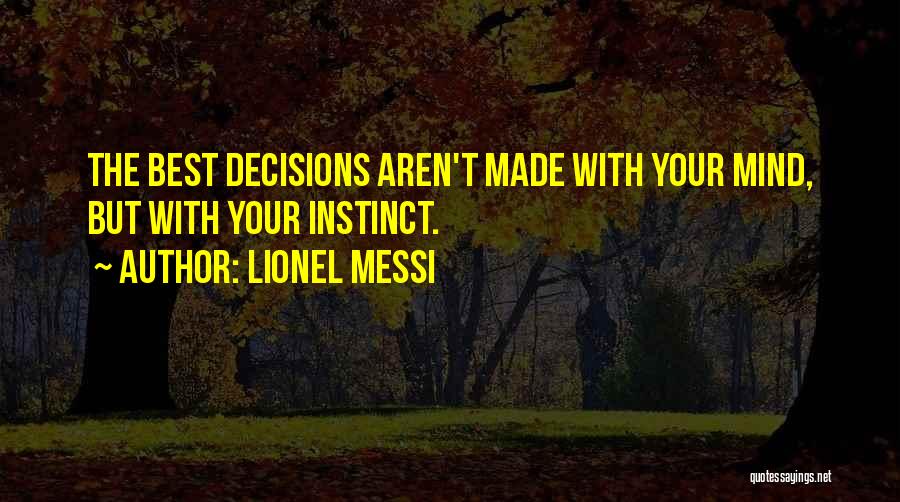 Decision Made Quotes By Lionel Messi