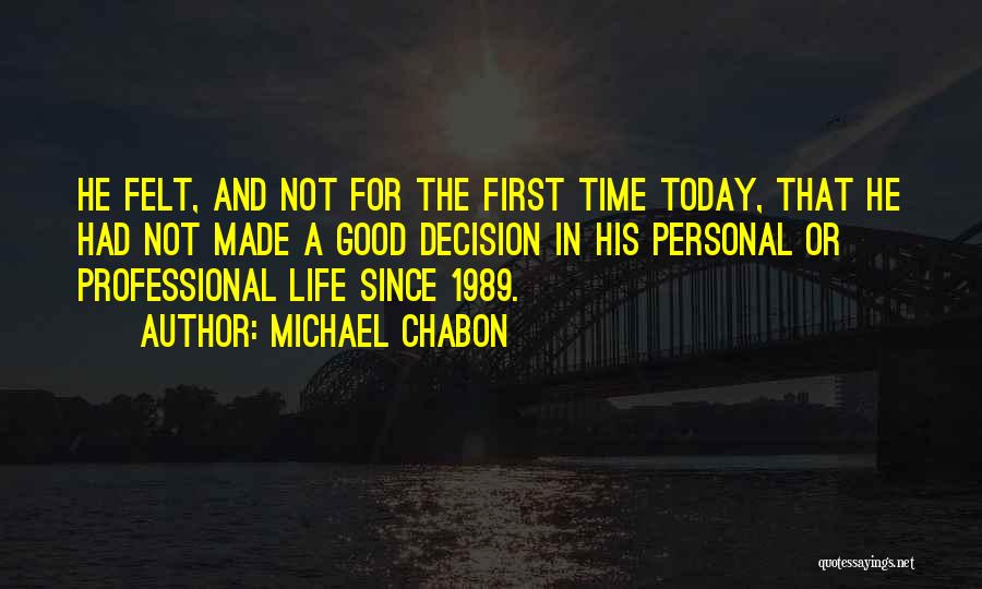 Decision Made Quotes By Michael Chabon