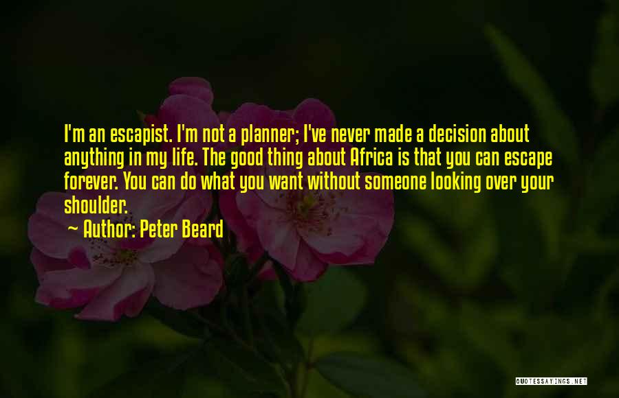 Decision Made Quotes By Peter Beard