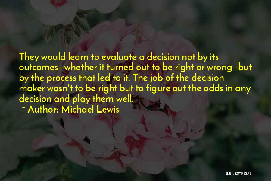 Decision Maker Quotes By Michael Lewis