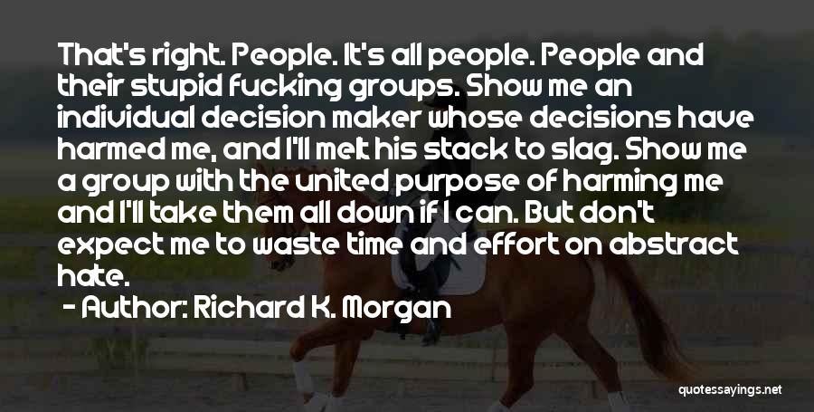 Decision Maker Quotes By Richard K. Morgan