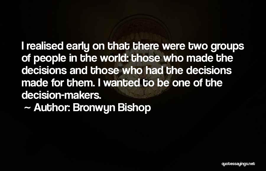Decision Makers Quotes By Bronwyn Bishop