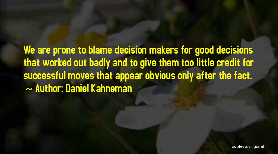 Decision Makers Quotes By Daniel Kahneman