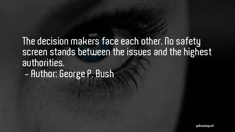 Decision Makers Quotes By George P. Bush