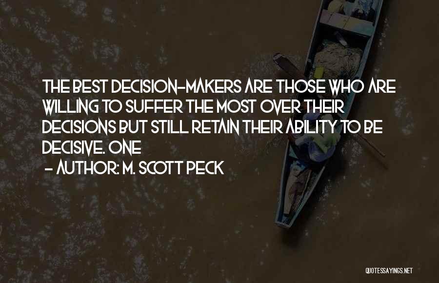 Decision Makers Quotes By M. Scott Peck