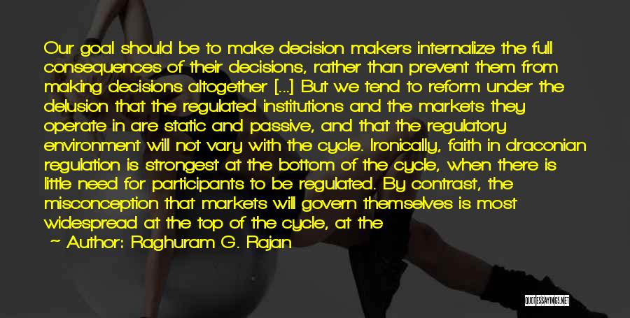 Decision Makers Quotes By Raghuram G. Rajan