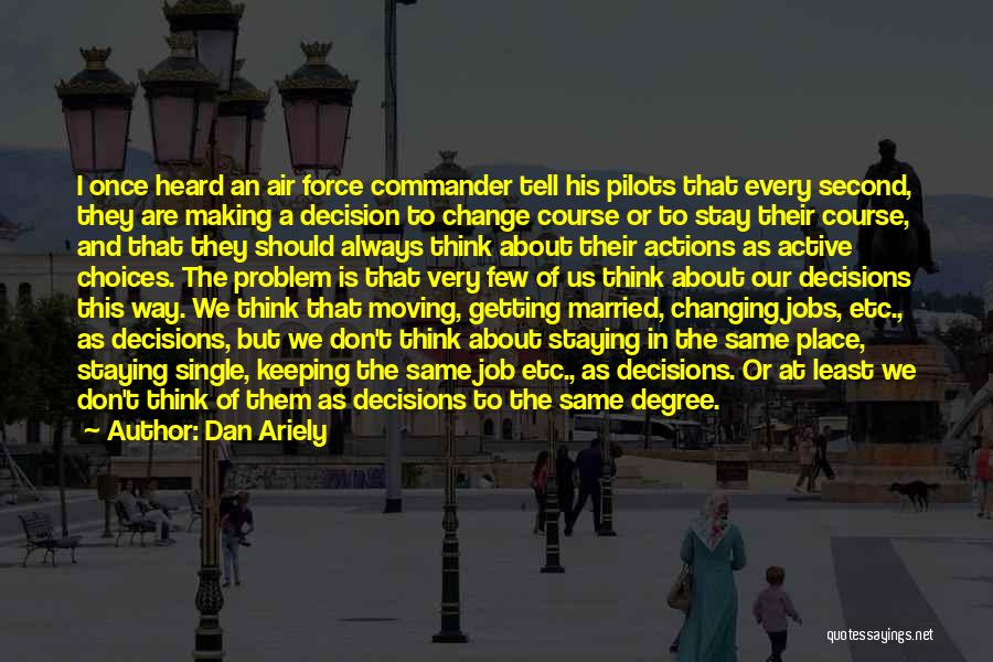Decision Making And Choices Quotes By Dan Ariely