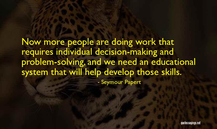 Decision Making And Problem Solving Quotes By Seymour Papert Decision Making And Problem Solving Quotes By Seymour Papert