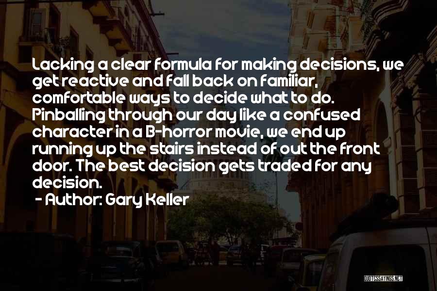 Decision Making For The Best Quotes By Gary Keller