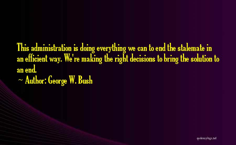 Decision Making For The Best Quotes By George W. Bush