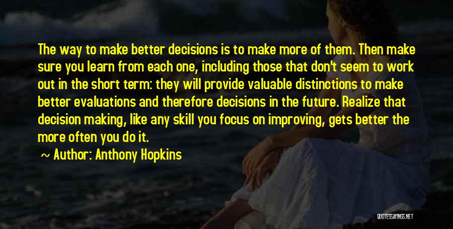 Decision Making In Work Quotes By Anthony Hopkins