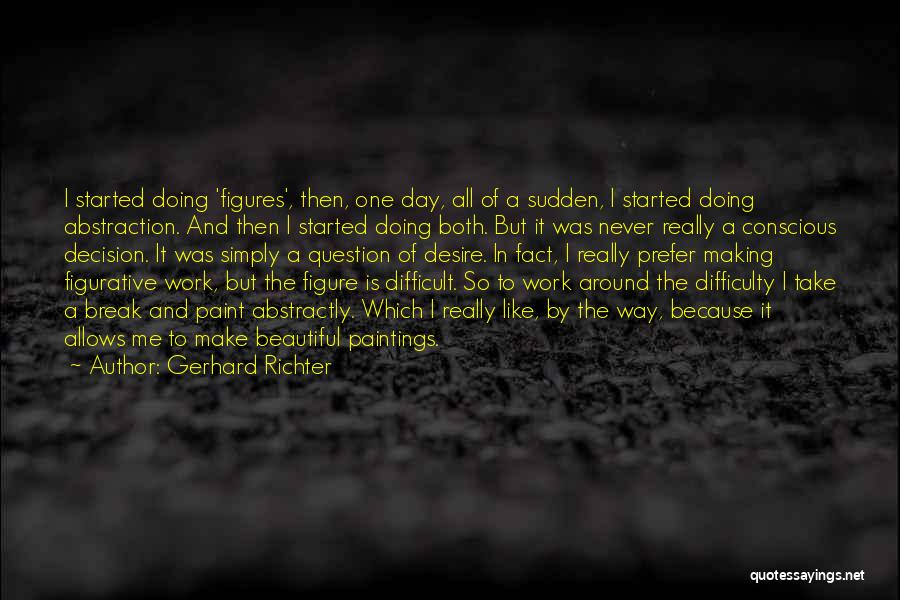 Decision Making In Work Quotes By Gerhard Richter