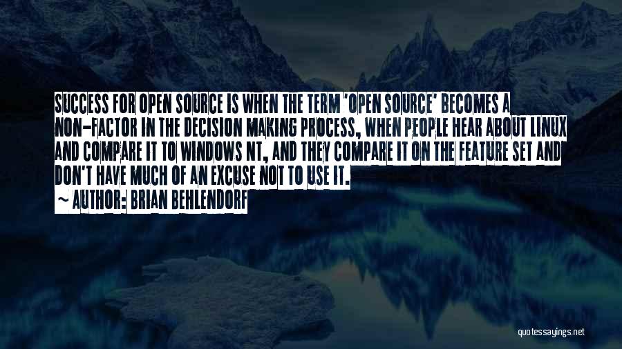 Decision Making Process Quotes By Brian Behlendorf