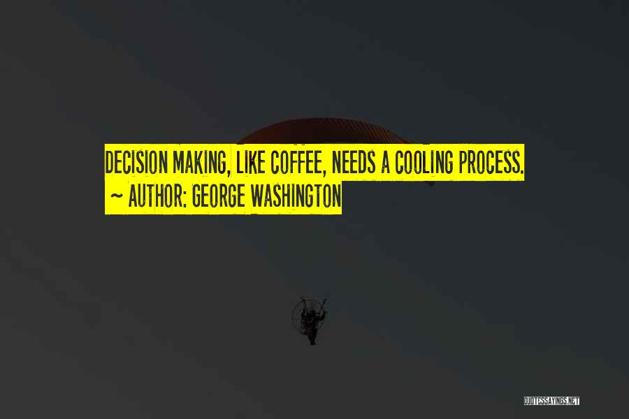 Decision Making Process Quotes By George Washington