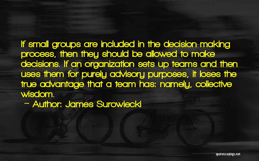 Decision Making Process Quotes By James Surowiecki