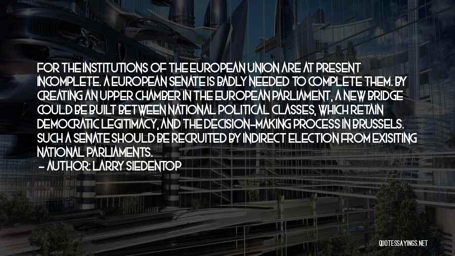 Decision Making Process Quotes By Larry Siedentop