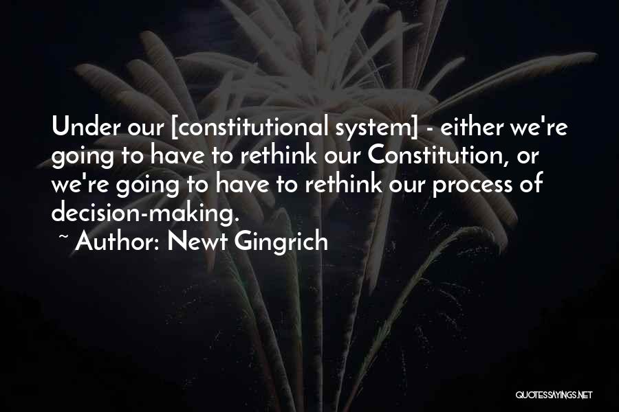 Decision Making Process Quotes By Newt Gingrich