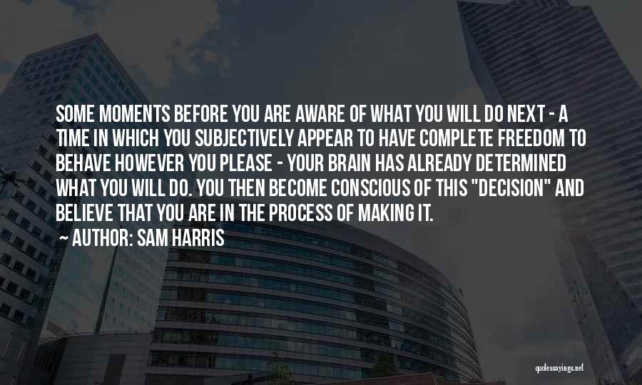 Decision Making Process Quotes By Sam Harris