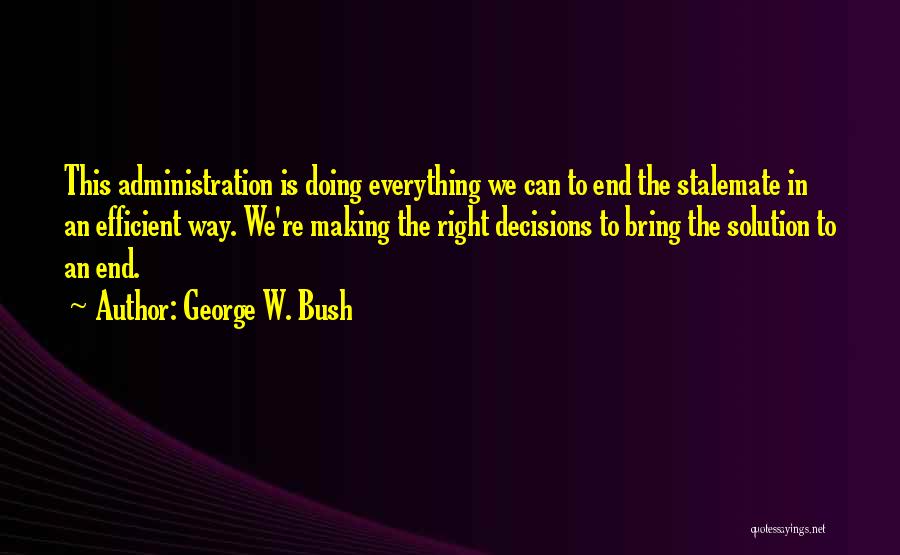 Decision Making Quotes By George W. Bush