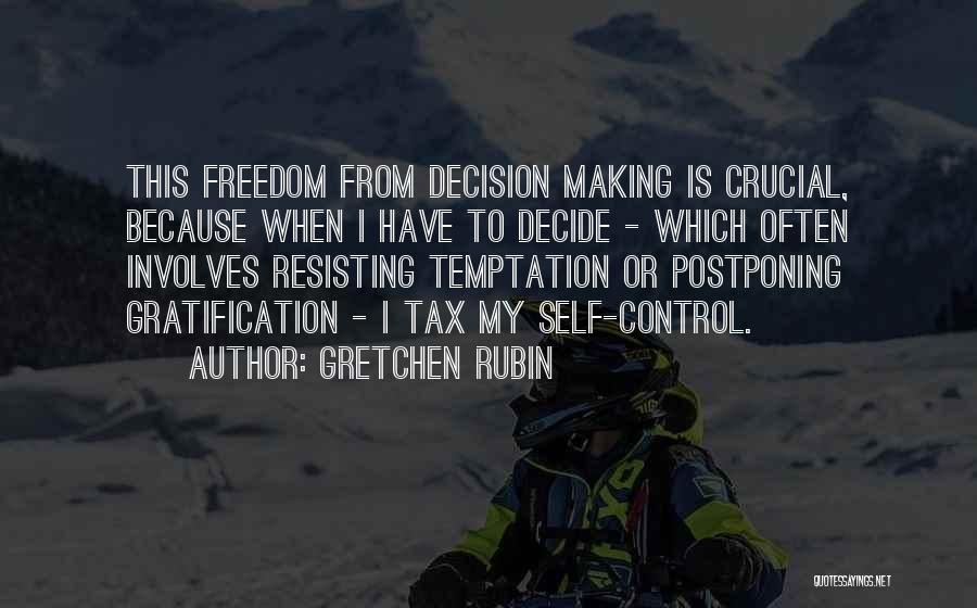 Decision Making Quotes By Gretchen Rubin
